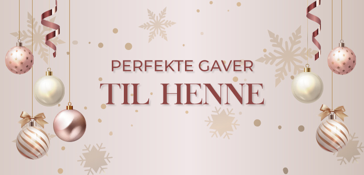 Perfekte gaver til henne!