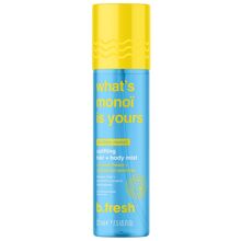 b.fresh What's Monoi Is Yours - Hair + Body Mist 221 ml